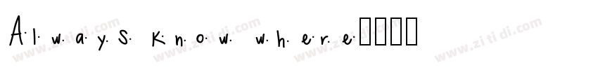 Always know where字体转换 Always know where字体转换